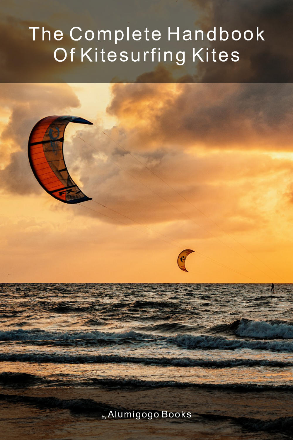 Cover of The Complete Handbook of Kitesurfing Kites