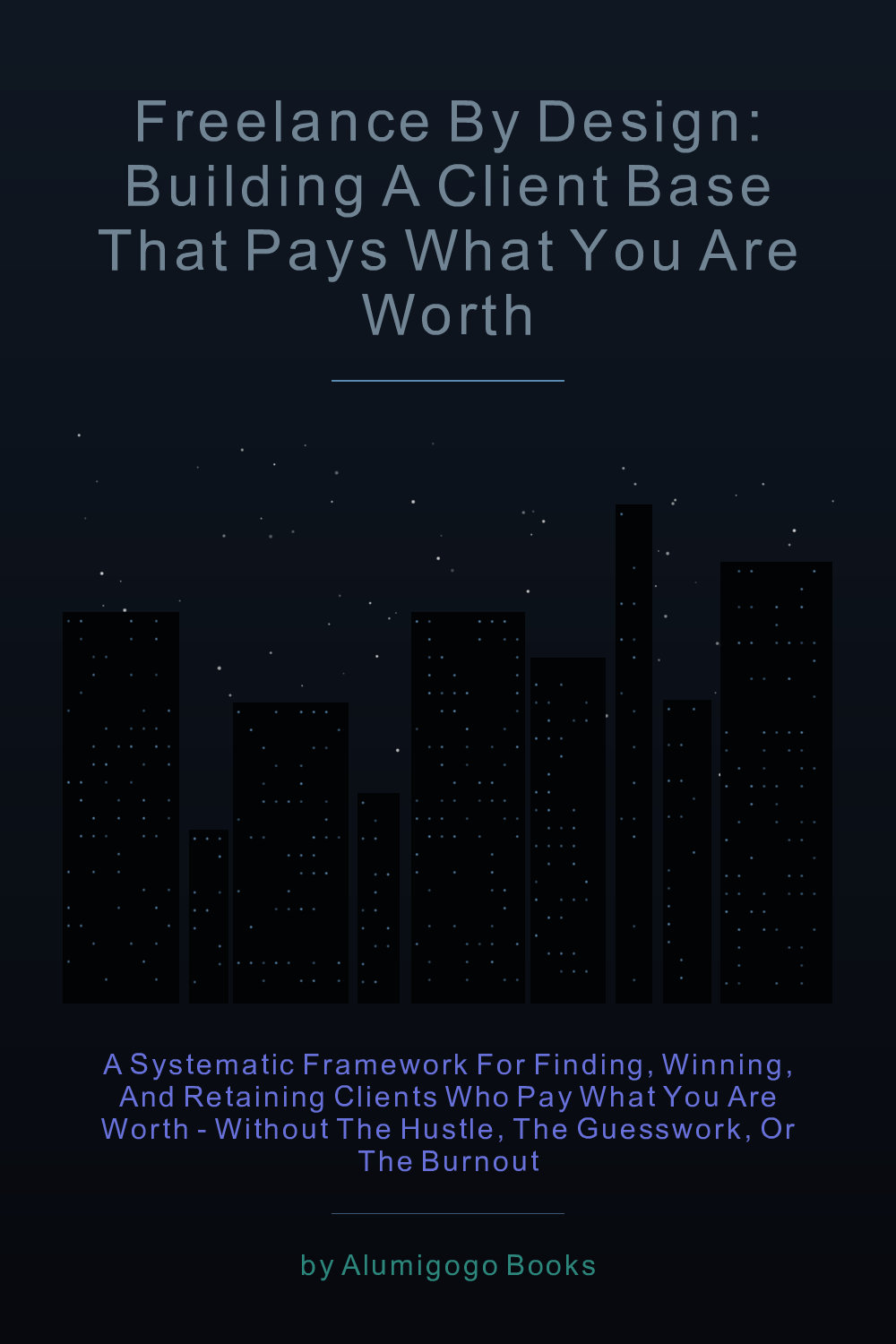 Cover of Freelance by Design: Building a Client Base That Pays What You Are Worth