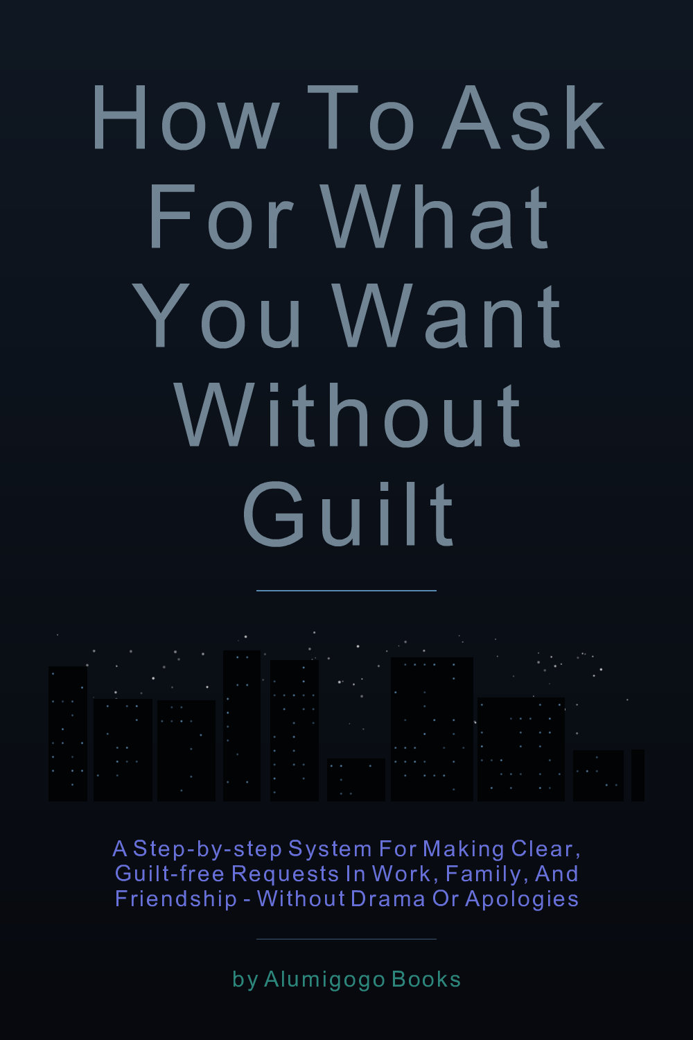 Cover of How to Ask for What You Want Without Guilt