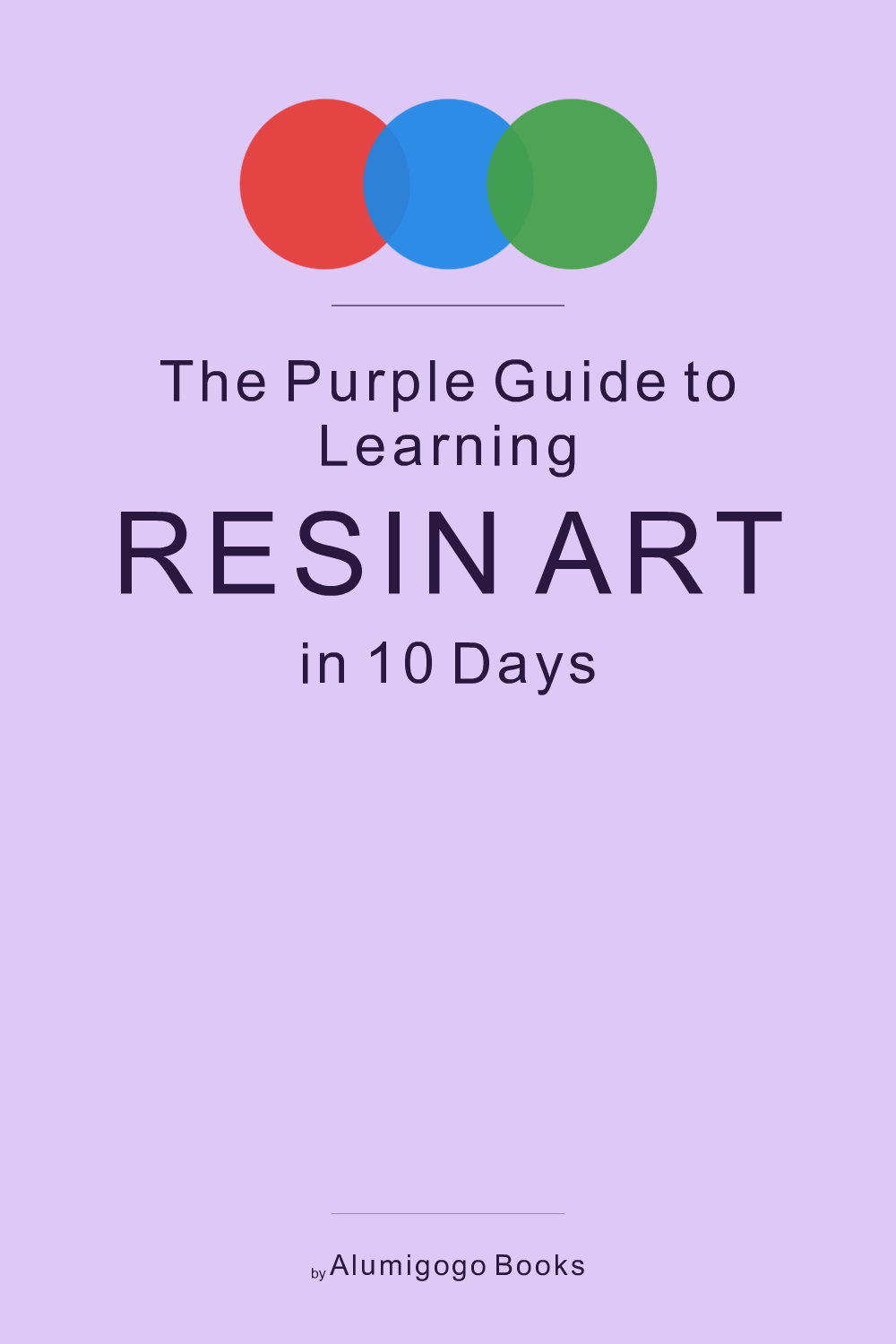 Cover of The Purple Guide to Learning Resin Art in 10 Days