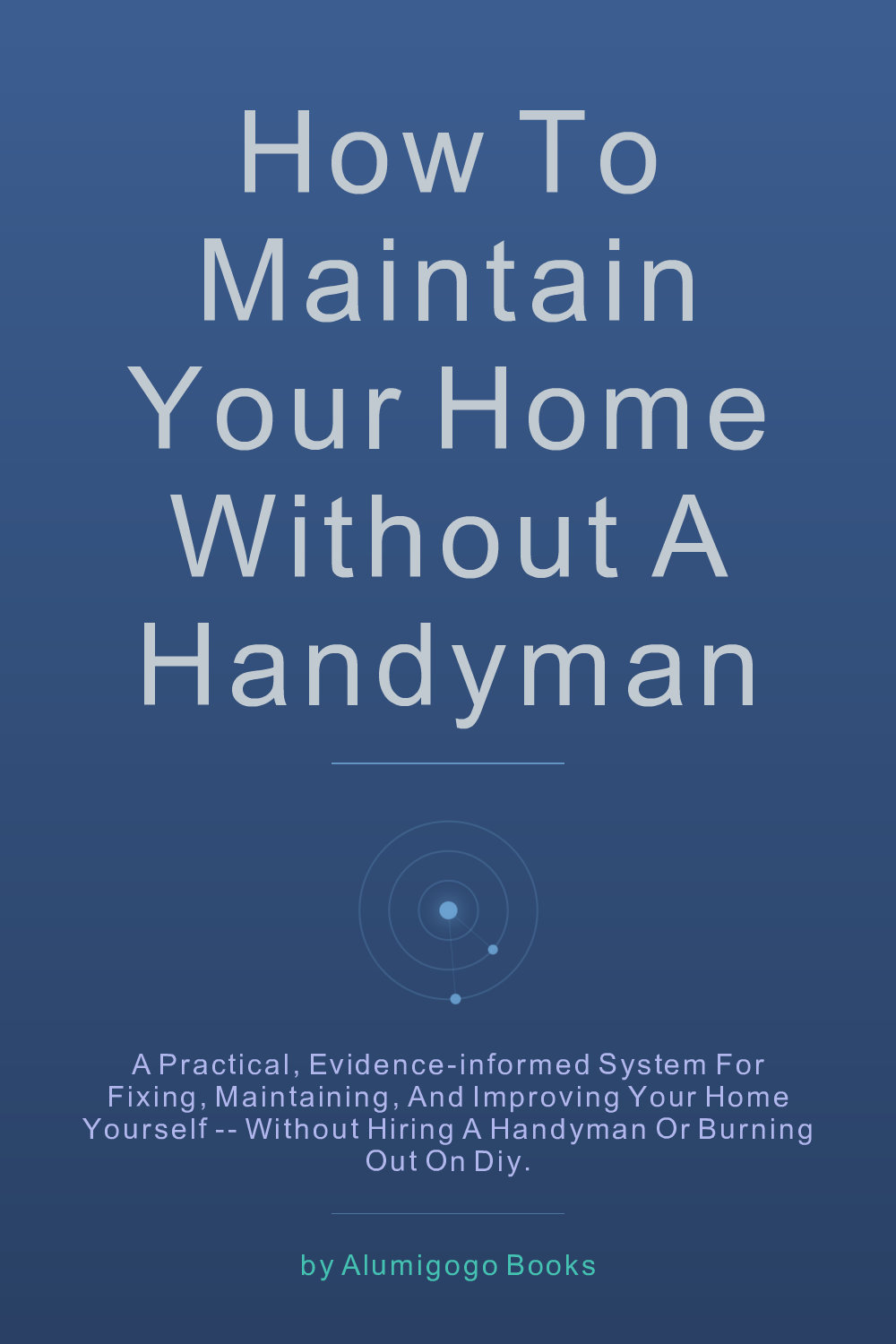 Cover of How to Maintain Your Home Without a Handyman
