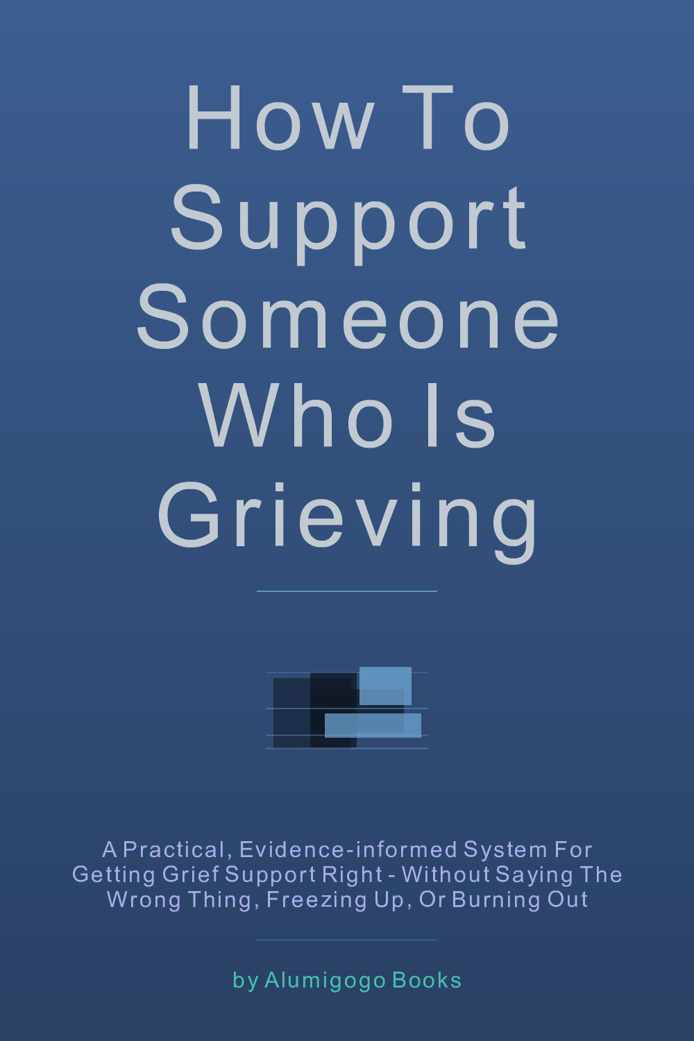 Cover of How to Support Someone Who Is Grieving