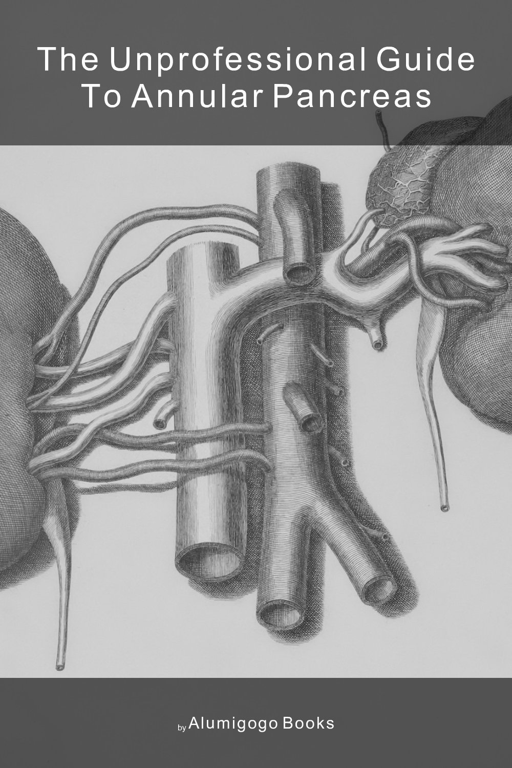 Cover of The Unprofessional Guide to annular pancreas