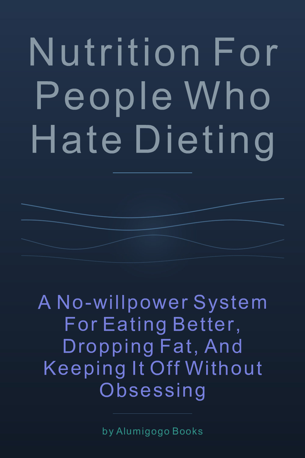 Cover of Nutrition for People Who Hate Dieting