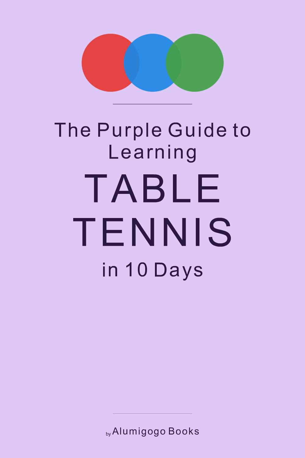 Cover of The Purple Guide to Learning Table Tennis in 10 Days