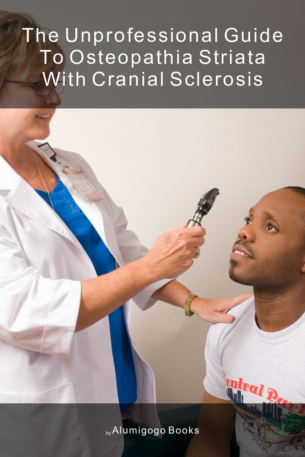 Cover of The Unprofessional Guide to osteopathia striata with cranial sclerosis