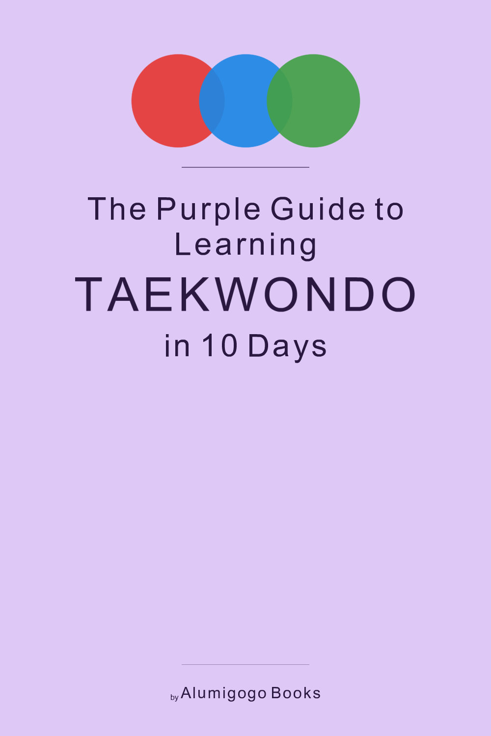 Cover of The Purple Guide to Learning Taekwondo in 10 Days