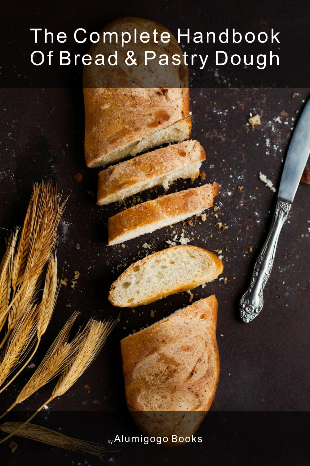 Cover of The Complete Handbook of Bread & Pastry Dough
