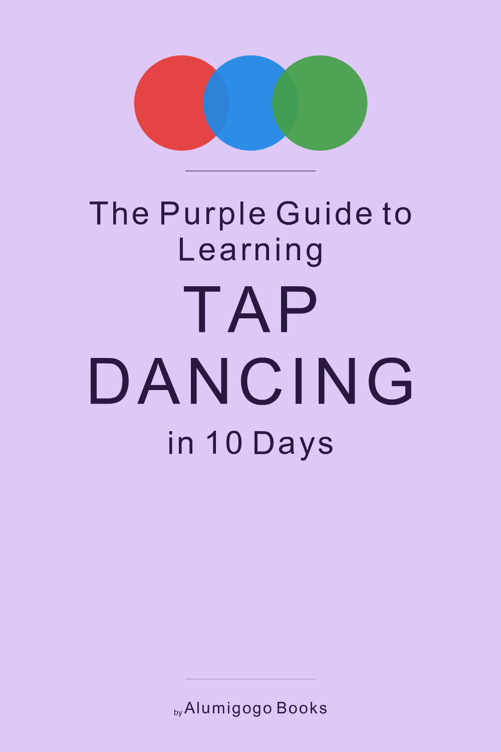Cover of The Purple Guide to Learning Tap Dancing in 10 Days