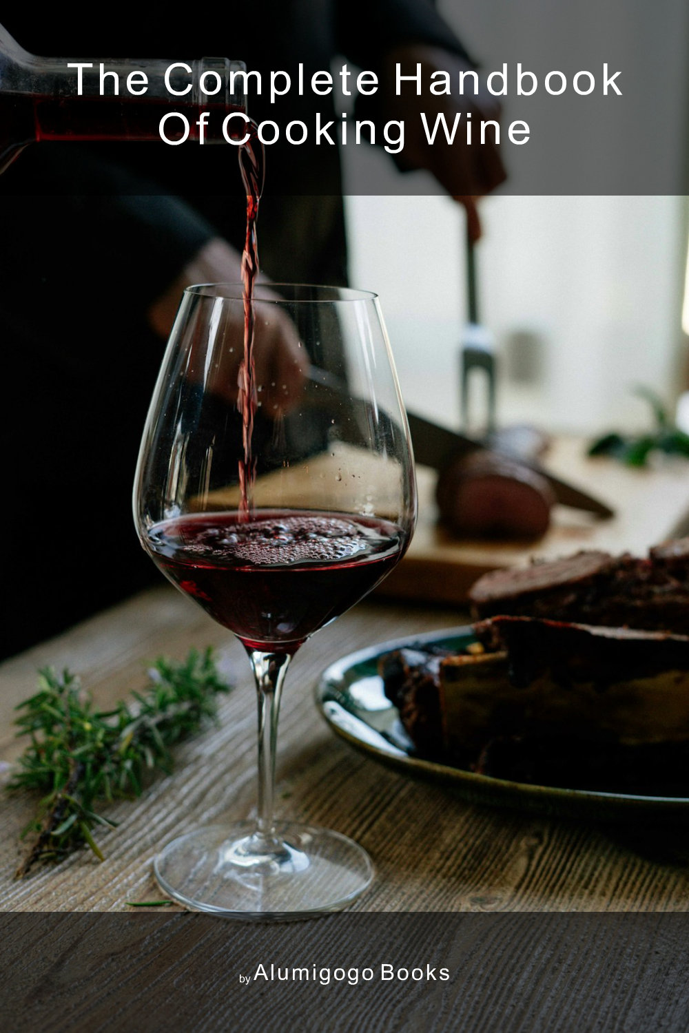 Cover of The Complete Handbook of Cooking Wine