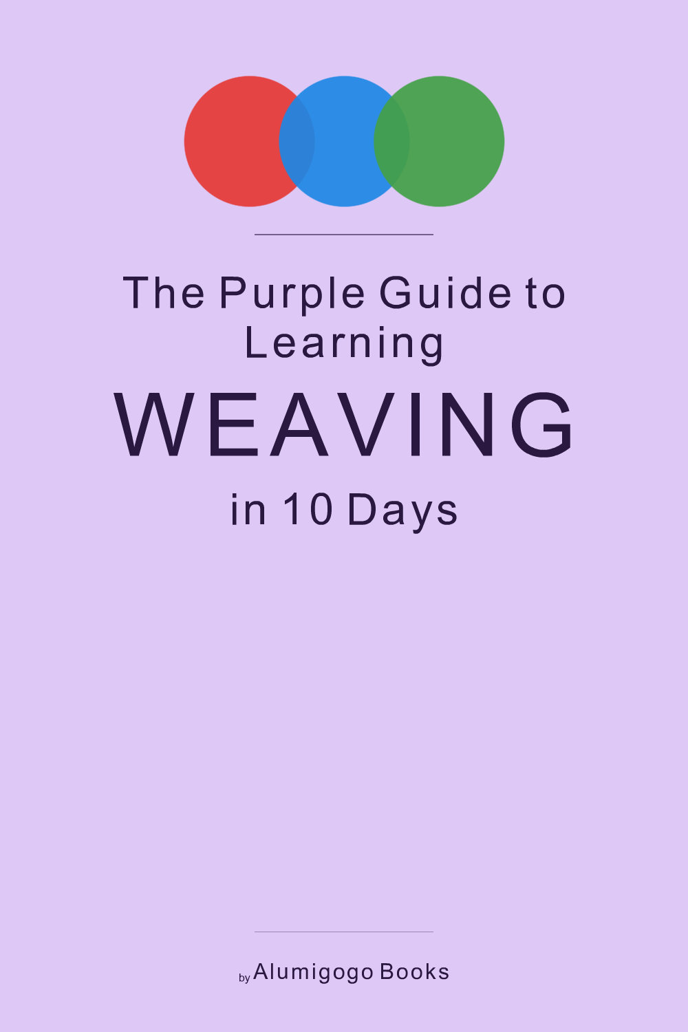 Cover of The Purple Guide to Learning Weaving in 10 Days