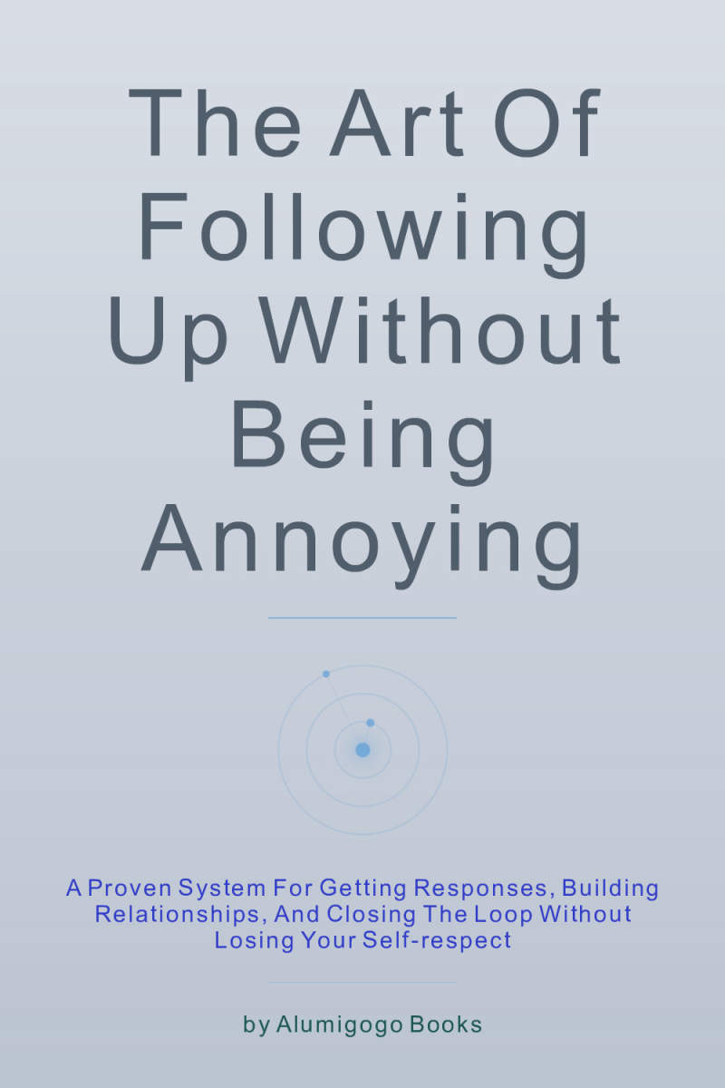 Cover of The Art of Following Up Without Being Annoying