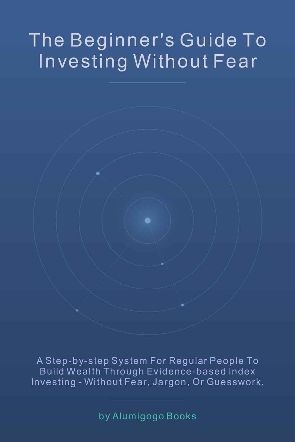 Cover of The Beginner's Guide to Investing Without Fear