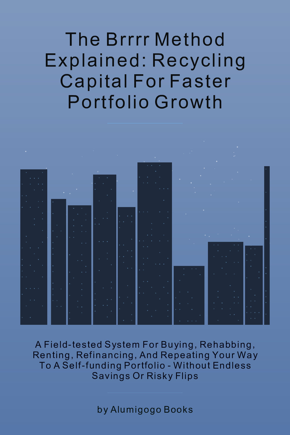 Cover of The BRRRR Method Explained: Recycling Capital for Faster Portfolio Growth