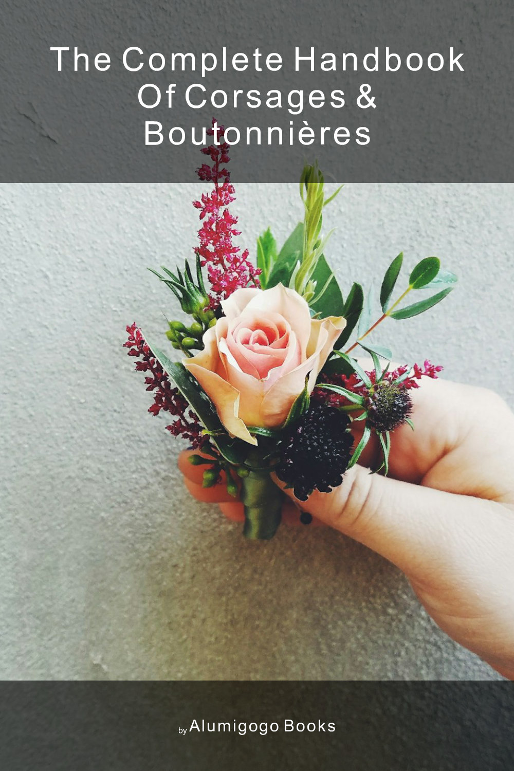 Cover of The Complete Handbook of Corsages & Boutonnières