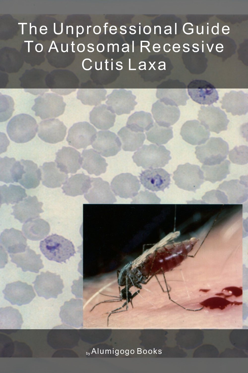 Cover of The Unprofessional Guide to autosomal recessive cutis laxa