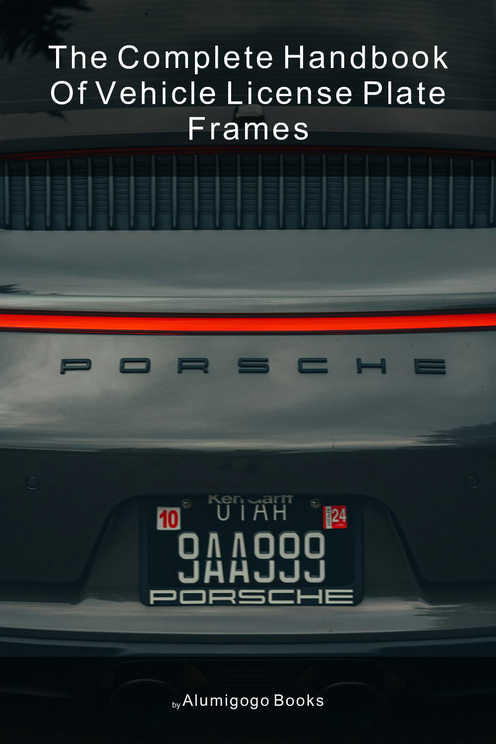 Cover of The Complete Handbook of Vehicle License Plate Frames