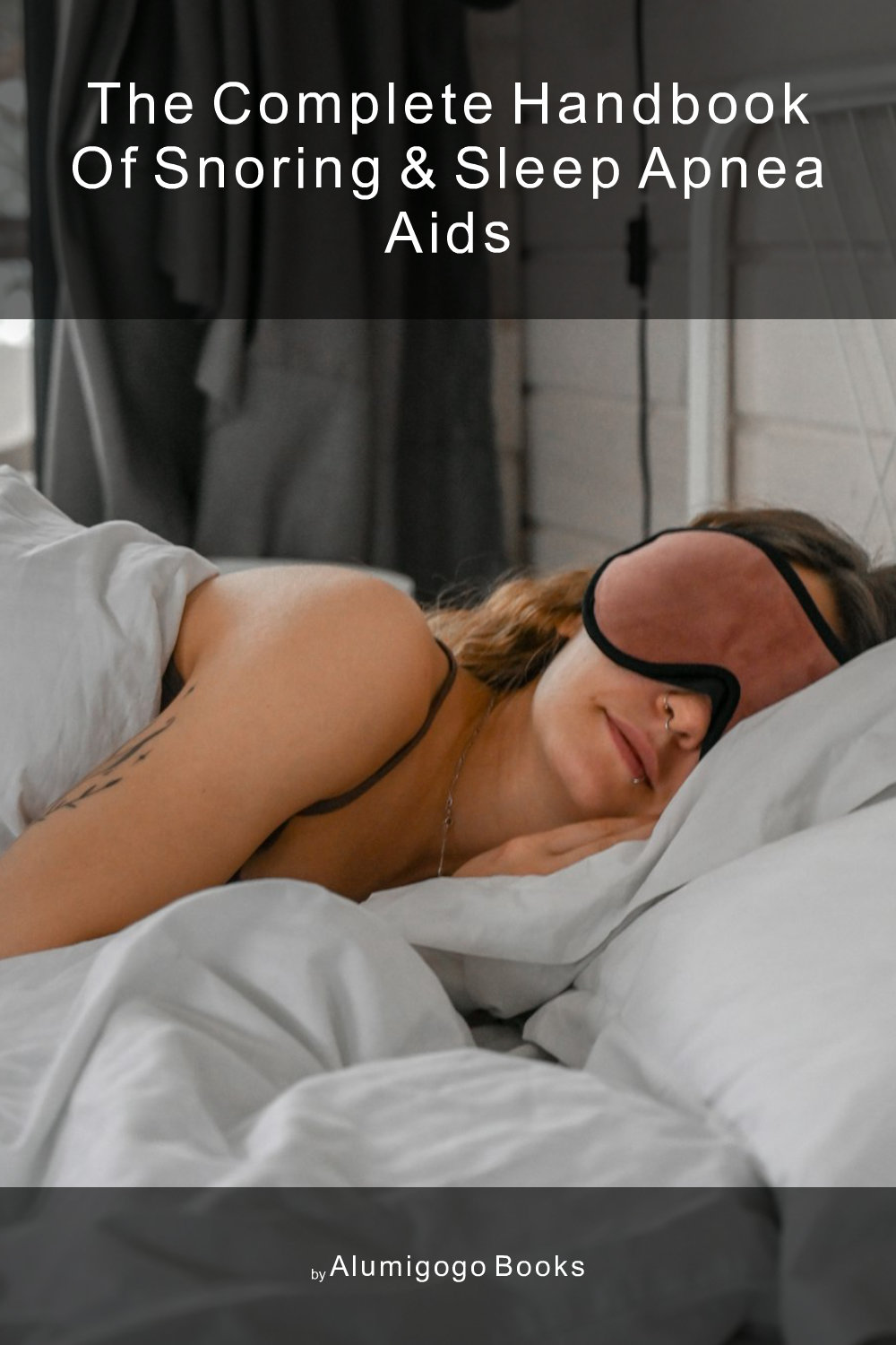 Cover of The Complete Handbook of Snoring & Sleep Apnea Aids