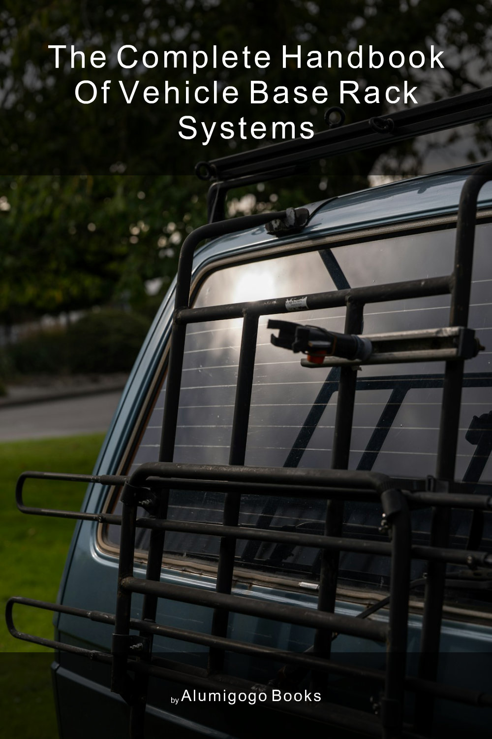 Cover of The Complete Handbook of Vehicle Base Rack Systems