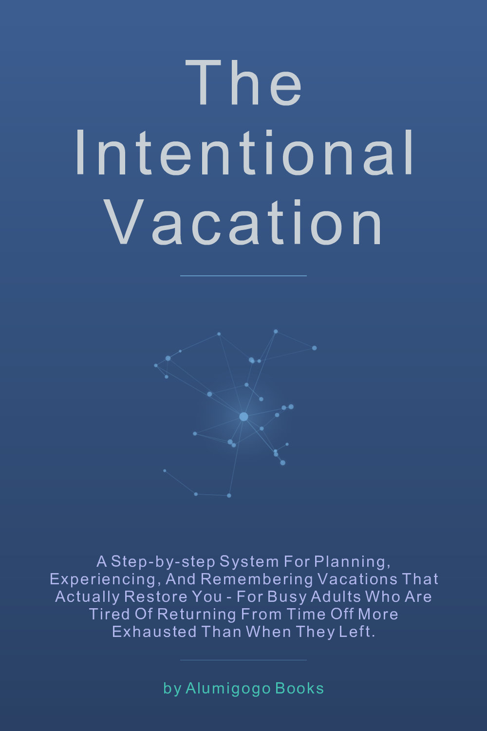 Cover of The Intentional Vacation