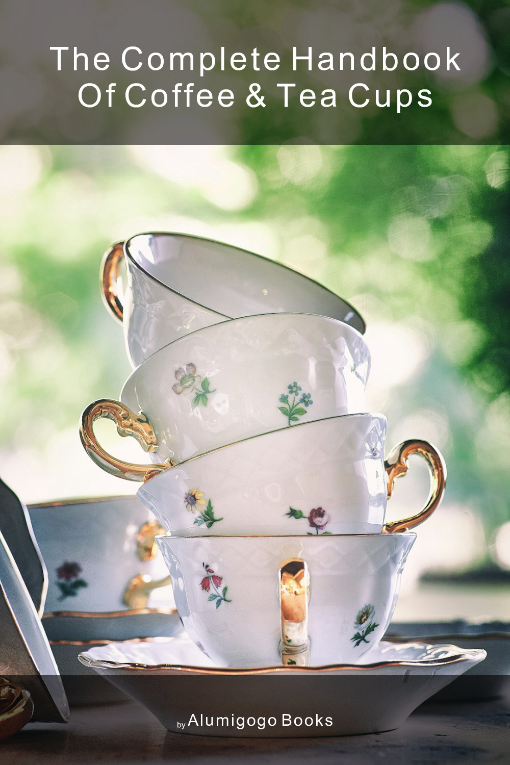Cover of The Complete Handbook of Coffee & Tea Cups