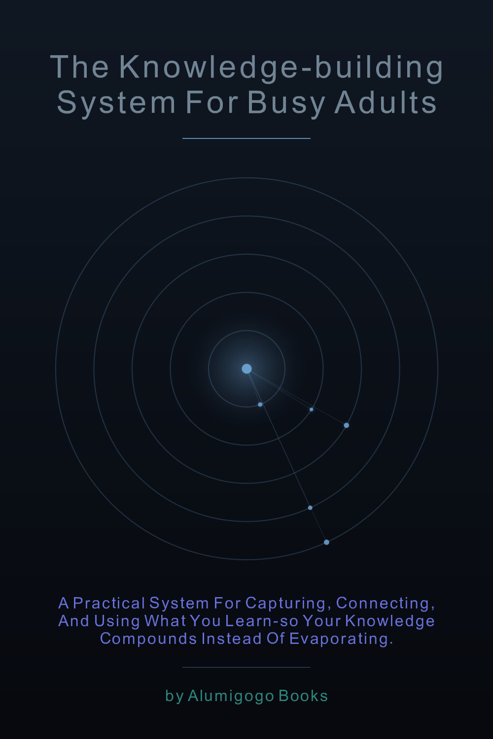 Cover of The Knowledge-Building System for Busy Adults