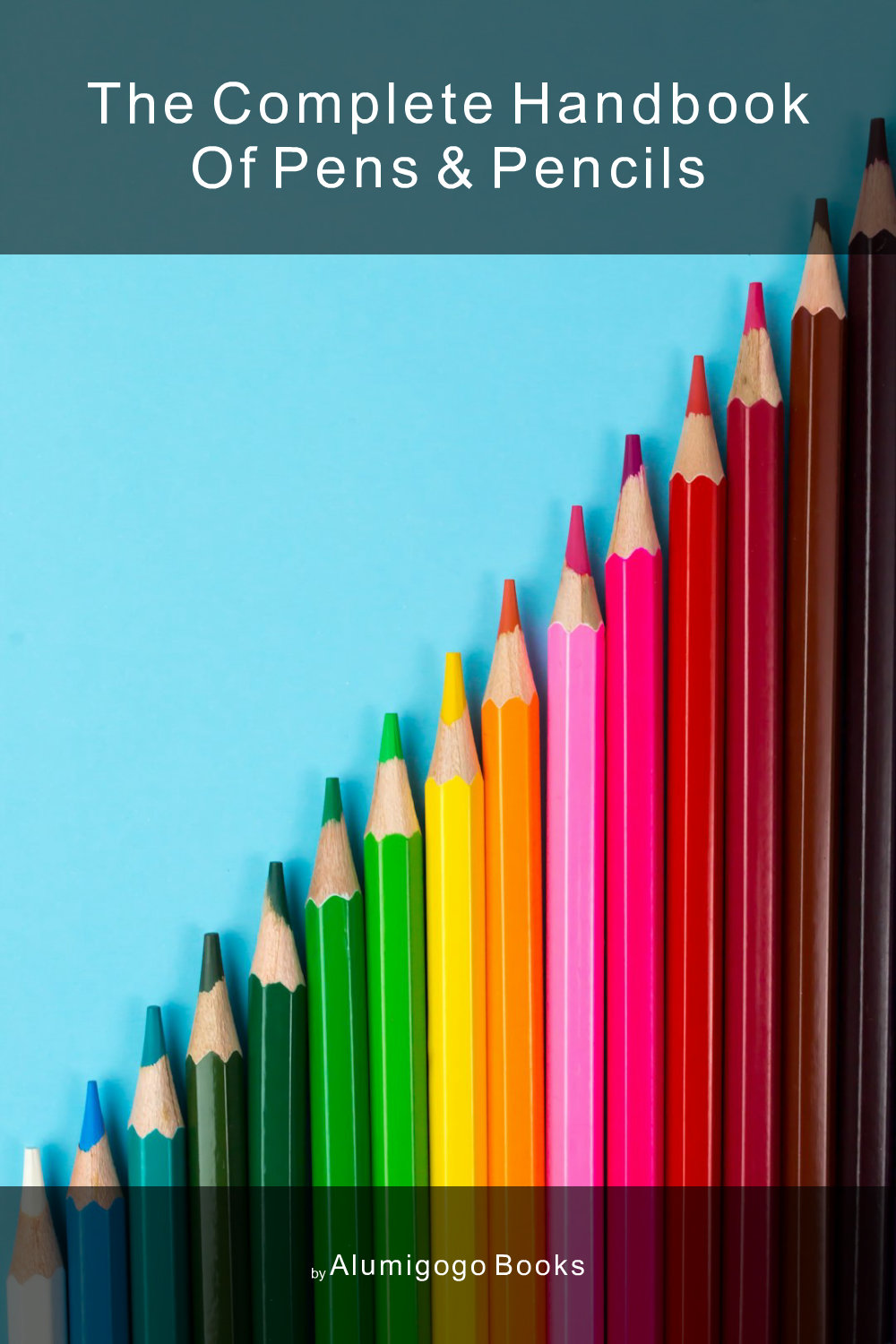 Cover of The Complete Handbook of Pens & Pencils