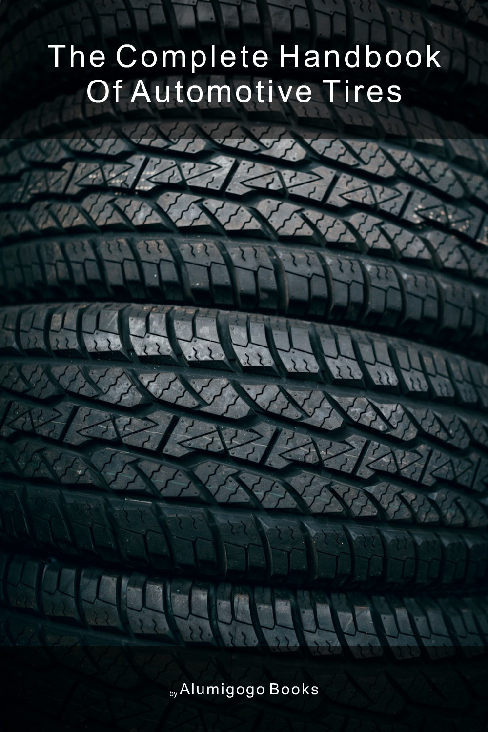 Cover of The Complete Handbook of Automotive Tires