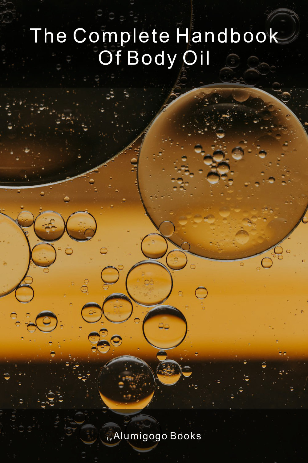 Cover of The Complete Handbook of Body Oil