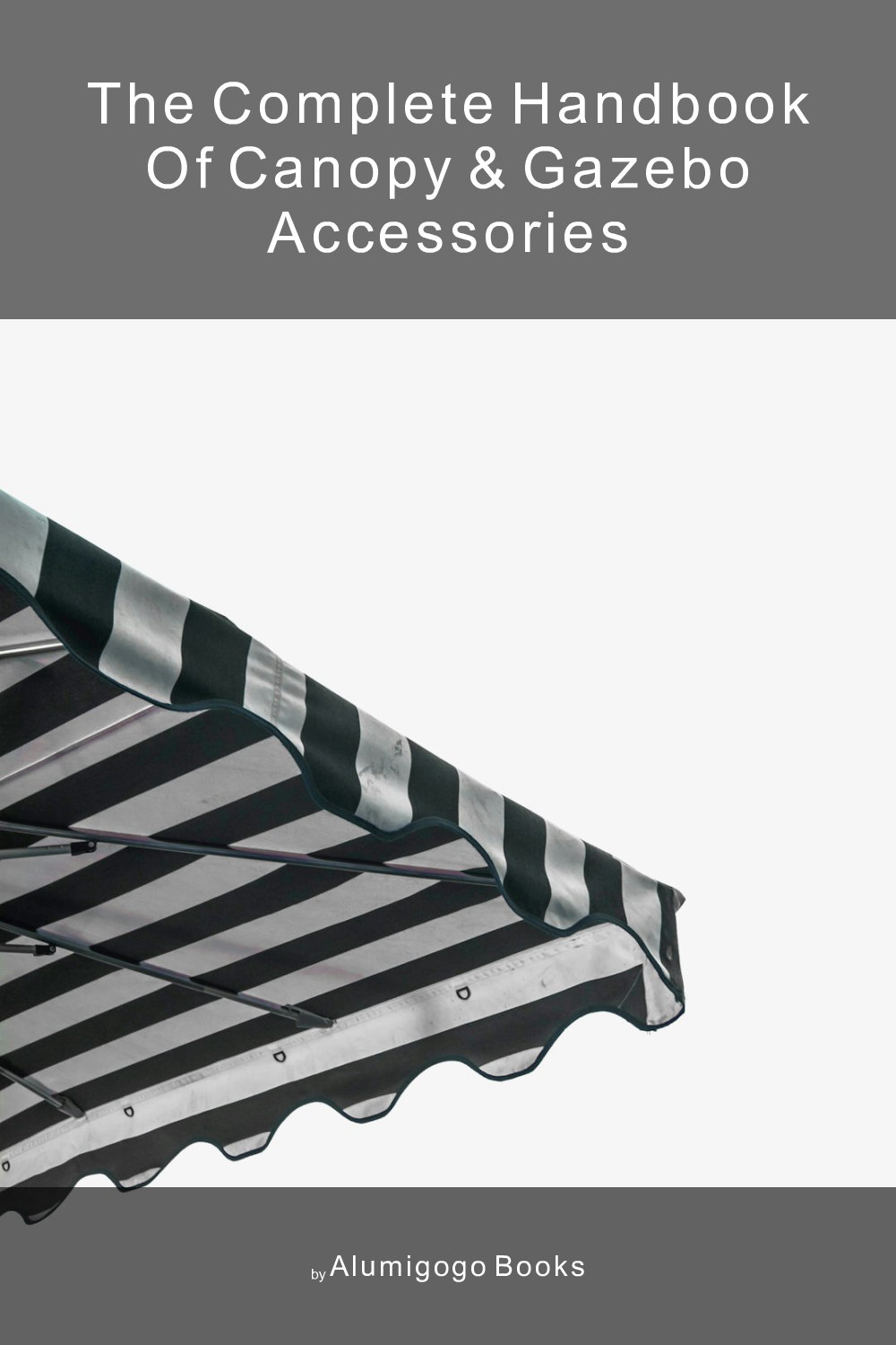 Cover of The Complete Handbook of Canopy & Gazebo Accessories