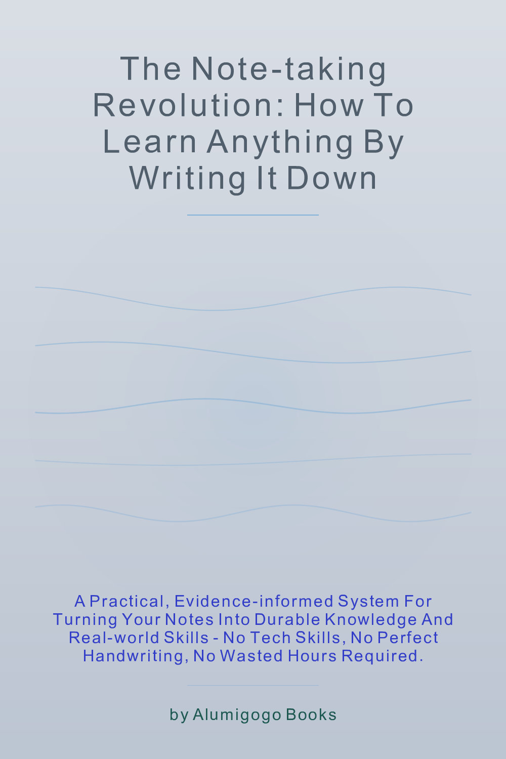 Cover of The Note-Taking Revolution: How to Learn Anything by Writing It Down