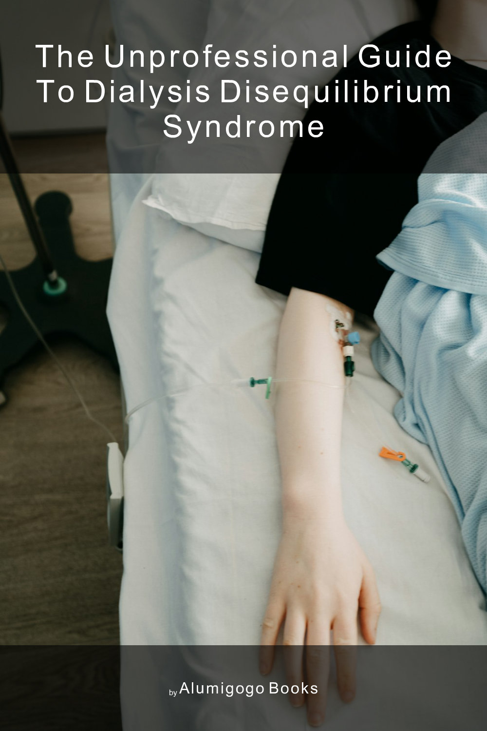 Cover of The Unprofessional Guide to dialysis disequilibrium syndrome