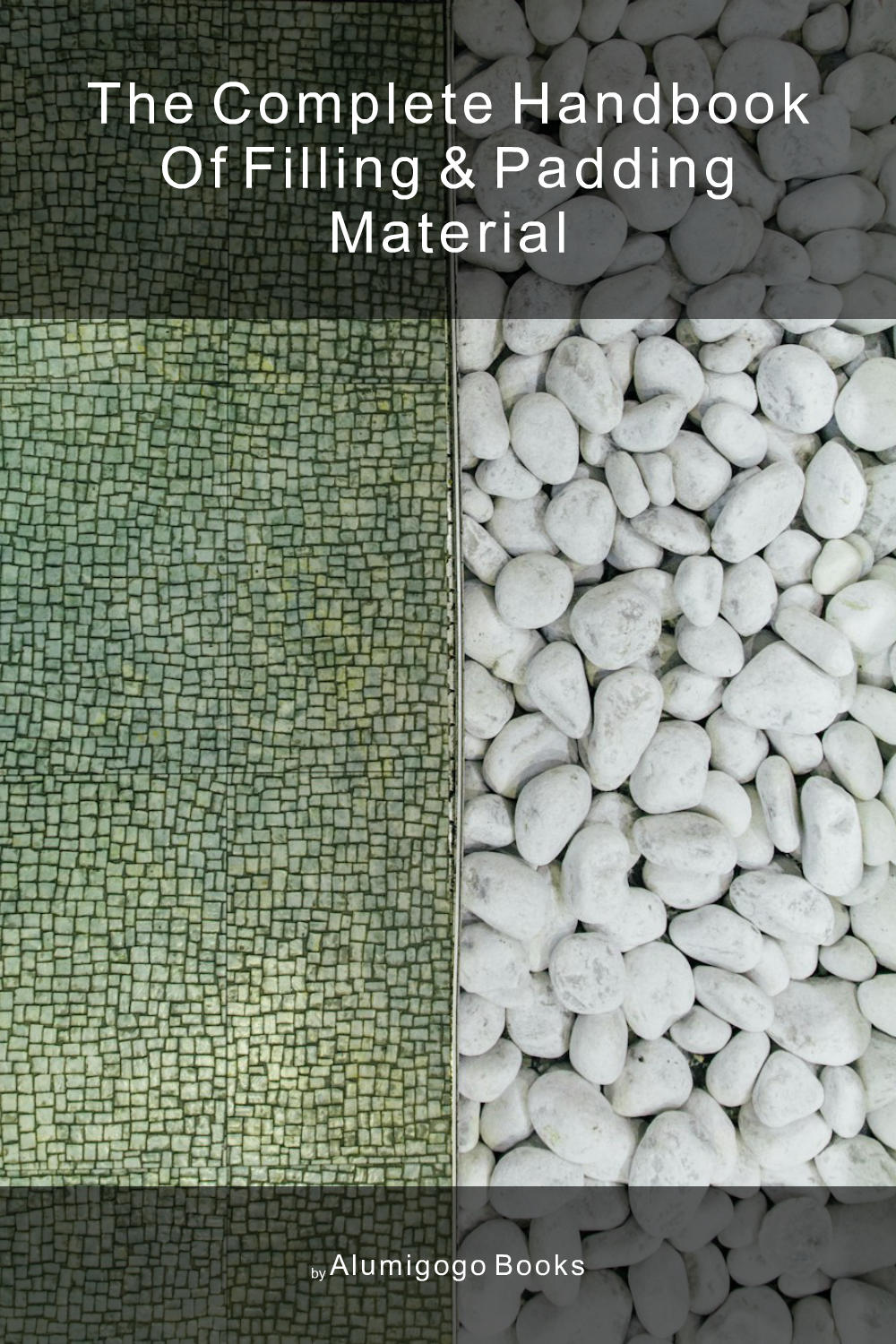 Cover of The Complete Handbook of Filling & Padding Material