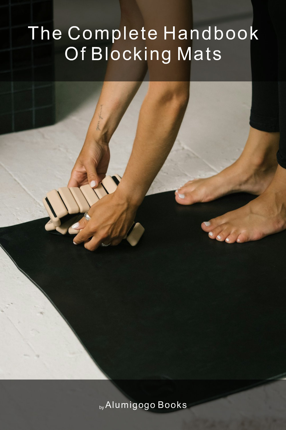 Cover of The Complete Handbook of Blocking Mats