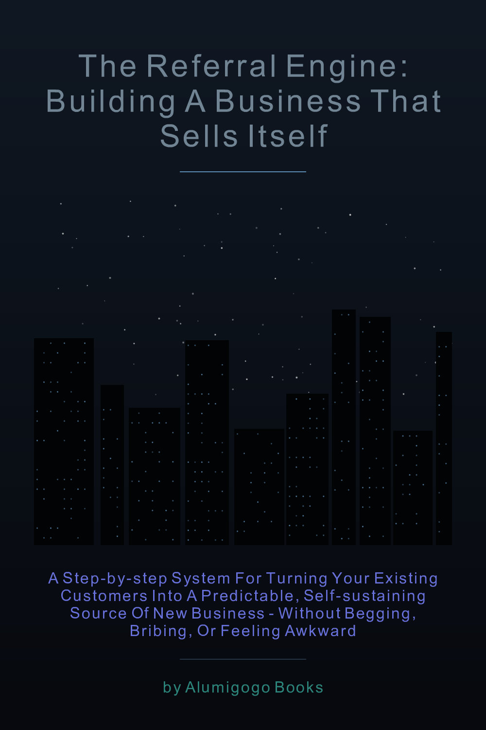 Cover of The Referral Engine: Building a Business That Sells Itself