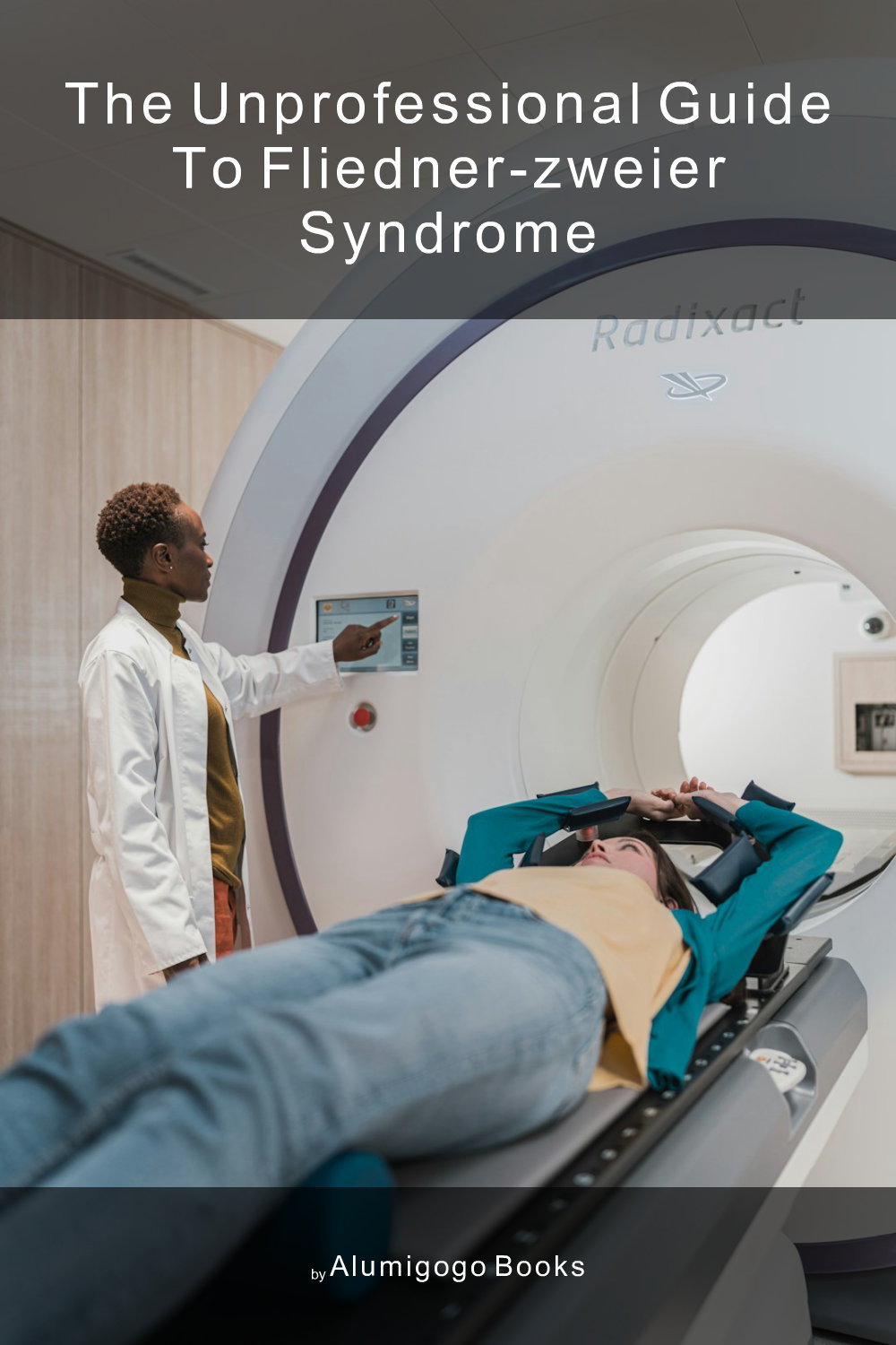 Cover of The Unprofessional Guide to Fliedner-Zweier syndrome