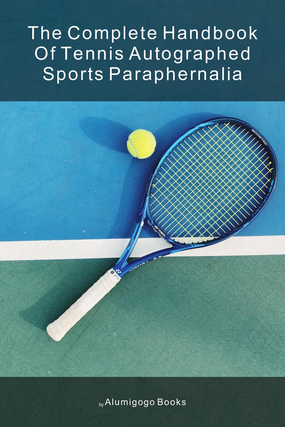 Cover of The Complete Handbook of Tennis Autographed Sports Paraphernalia