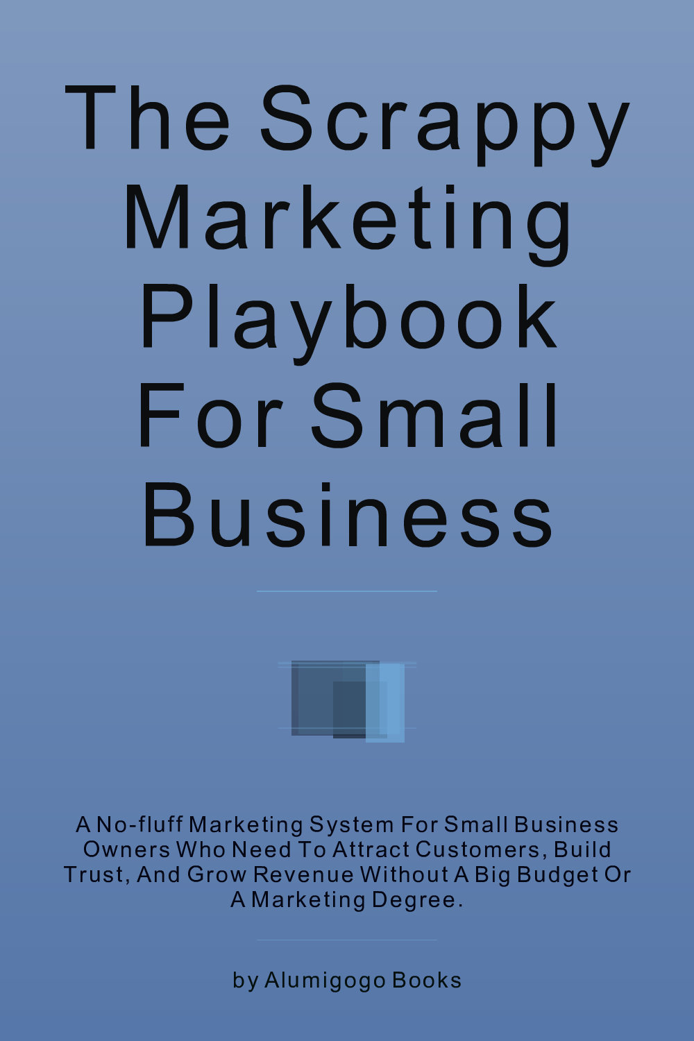 Cover of The Scrappy Marketing Playbook for Small Business