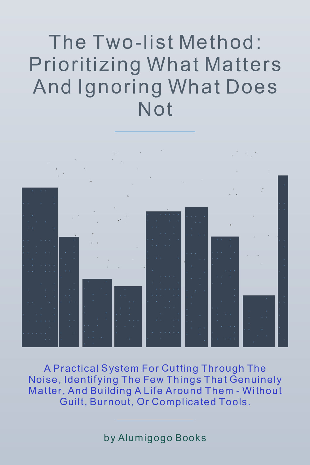 Cover of The Two-List Method: Prioritizing What Matters and Ignoring What Does Not