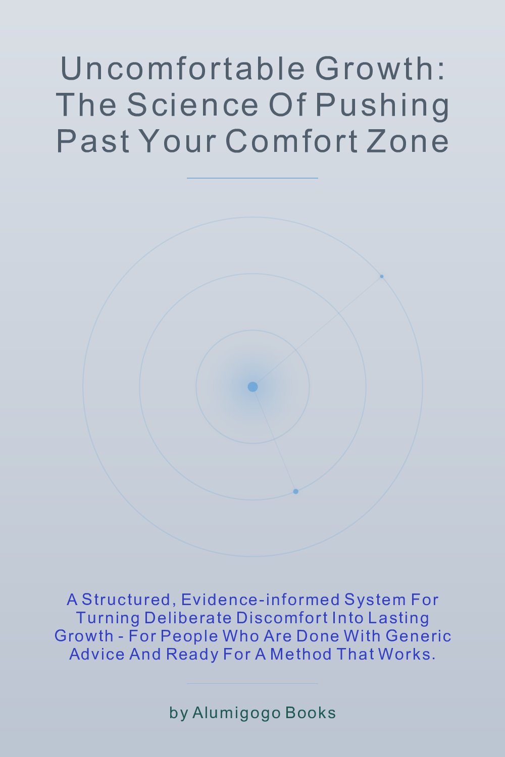 Cover of Uncomfortable Growth: The Science of Pushing Past Your Comfort Zone