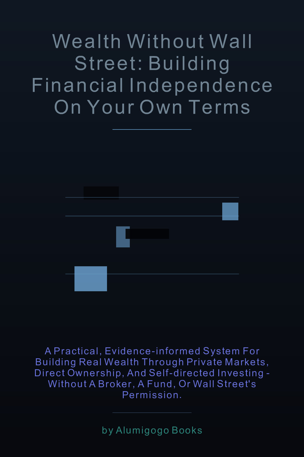 Cover of Wealth Without Wall Street: Building Financial Independence on Your Own Terms