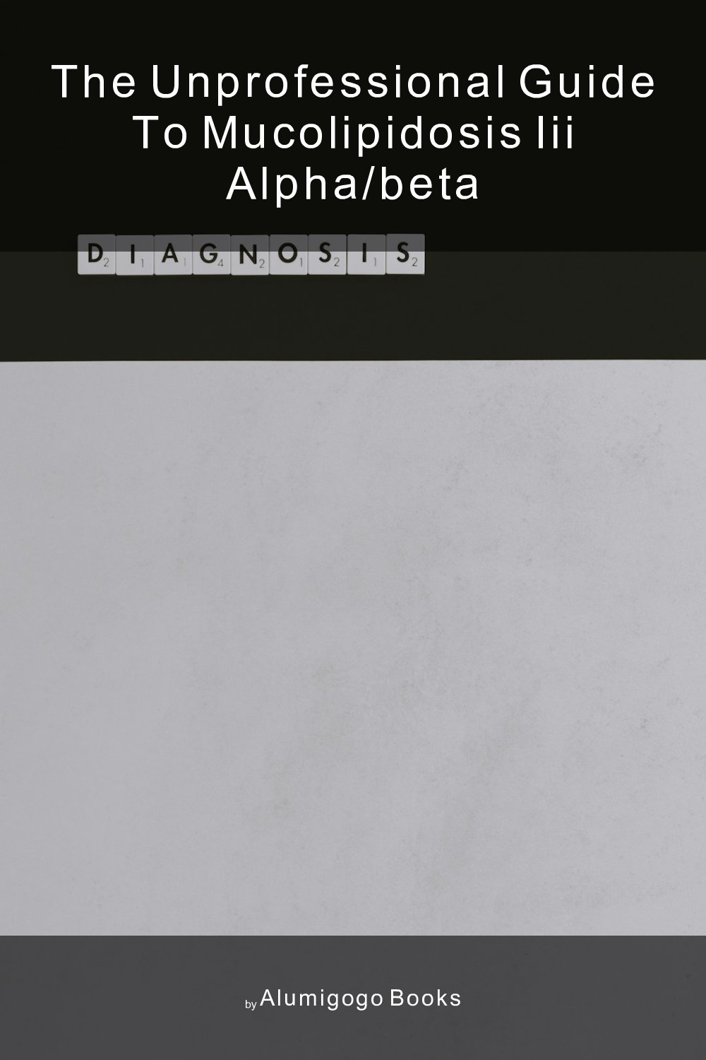 Cover of The Unprofessional Guide to mucolipidosis III alpha/beta