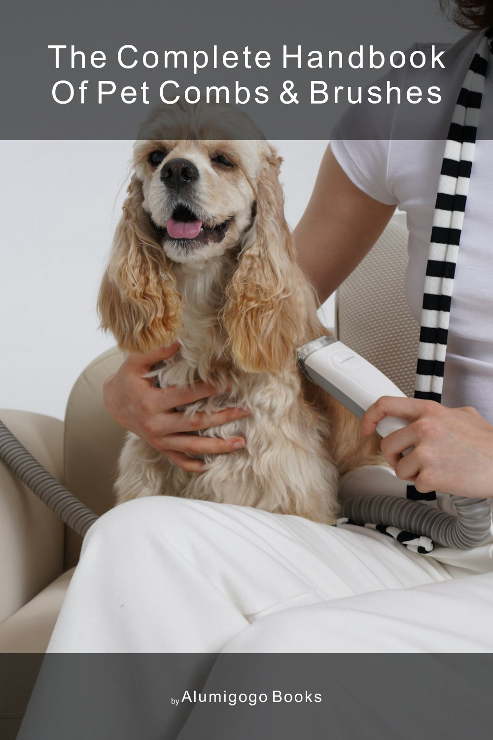 Cover of The Complete Handbook of Pet Combs & Brushes