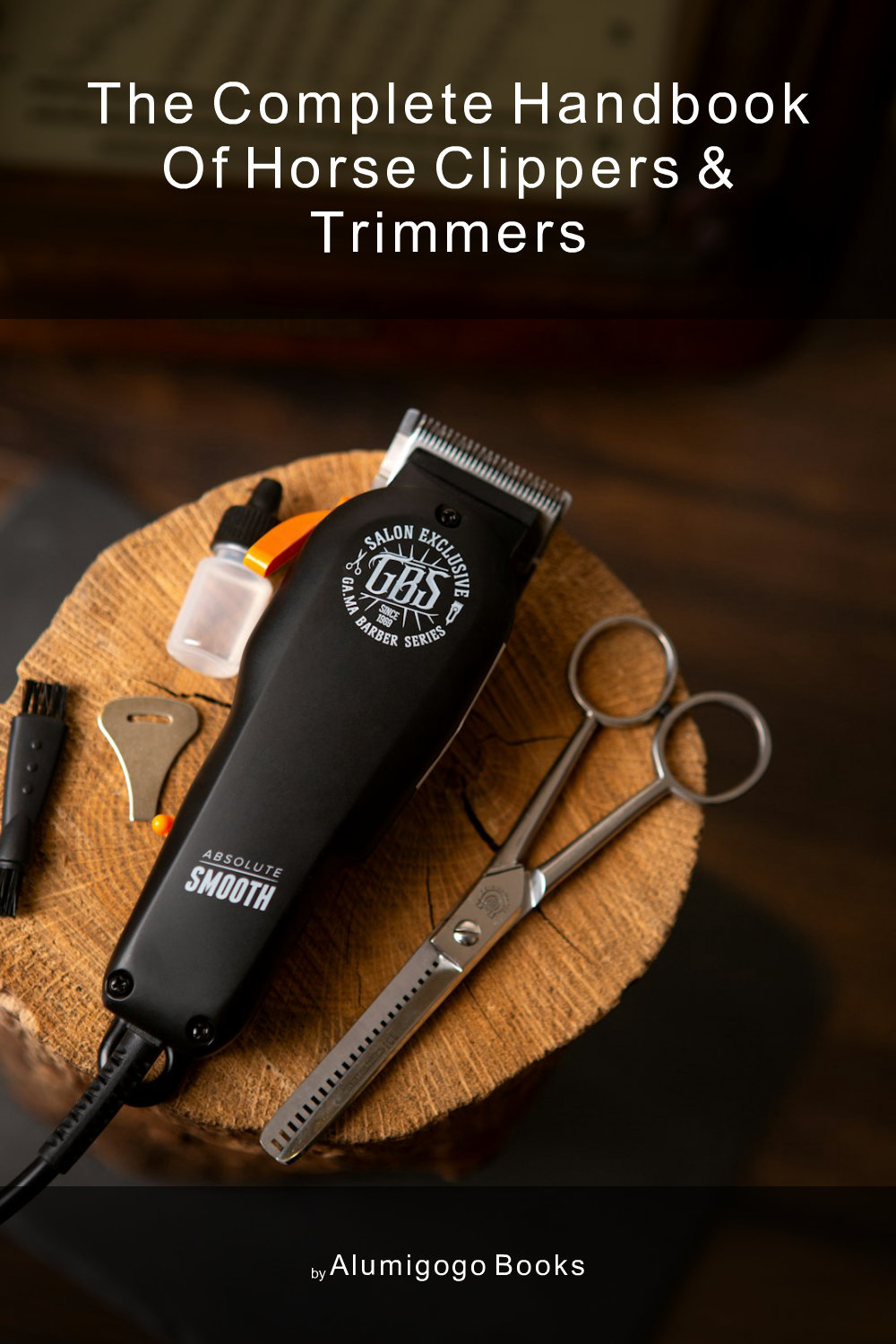 Cover of The Complete Handbook of Horse Clippers & Trimmers