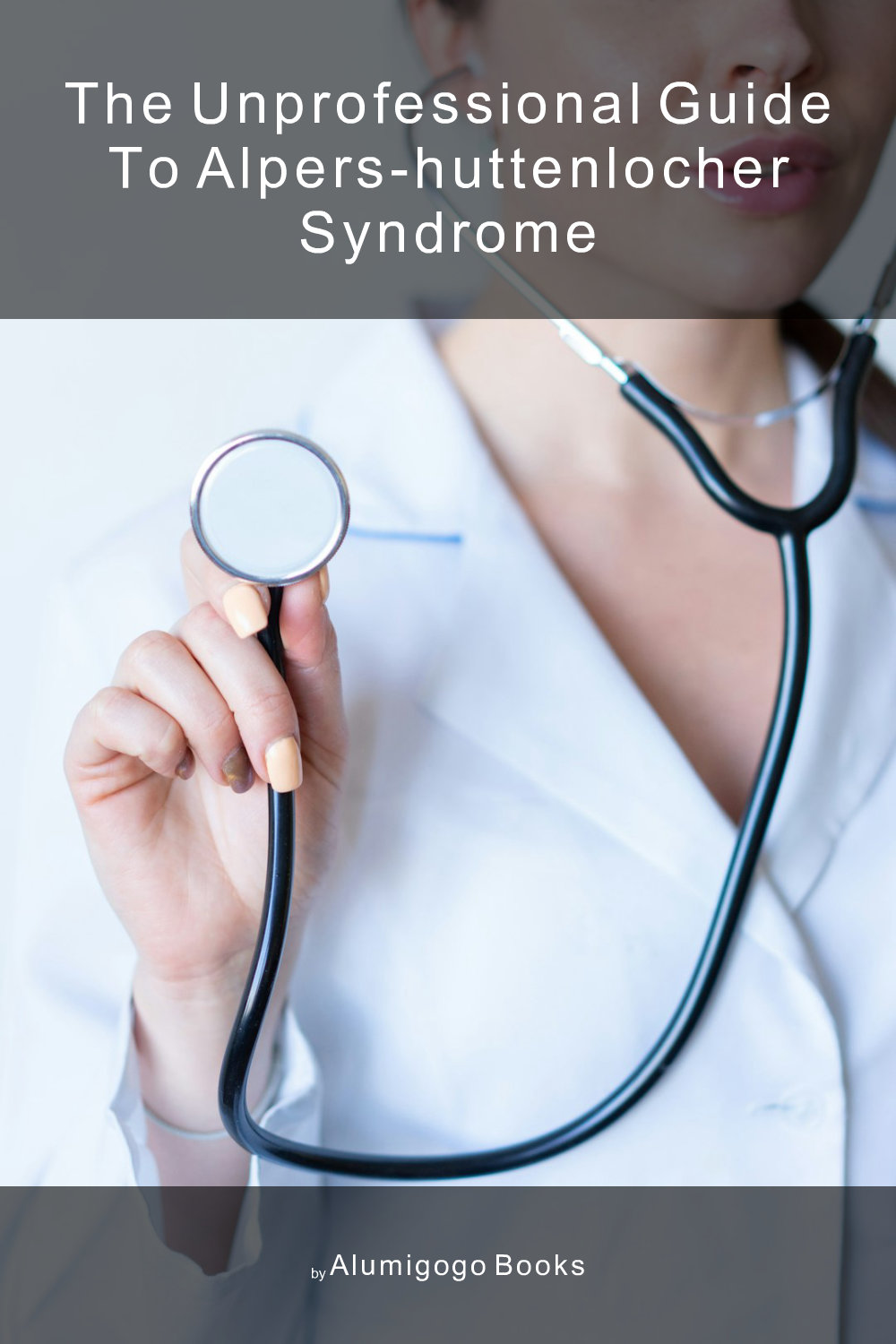 Cover of The Unprofessional Guide to Alpers-Huttenlocher syndrome