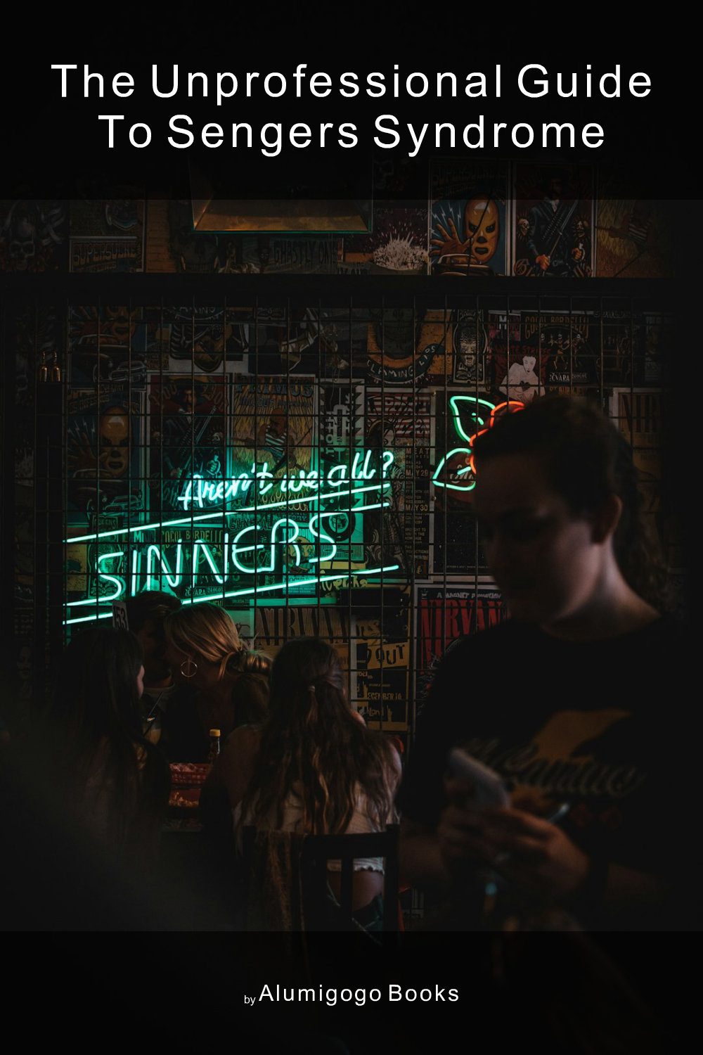 Cover of The Unprofessional Guide to Sengers syndrome