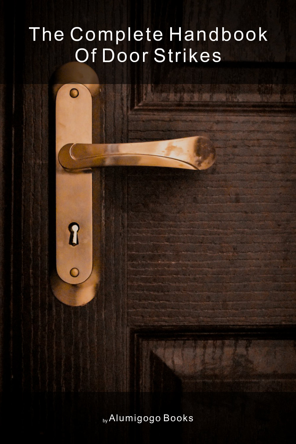 Cover of The Complete Handbook of Door Strikes