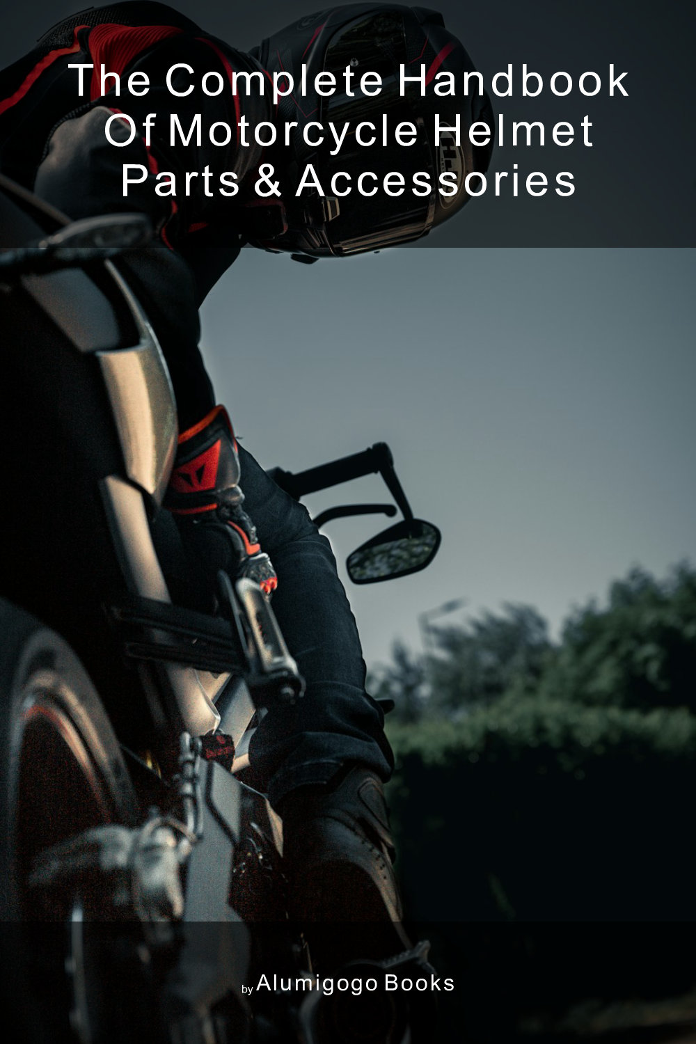 Cover of The Complete Handbook of Motorcycle Helmet Parts & Accessories