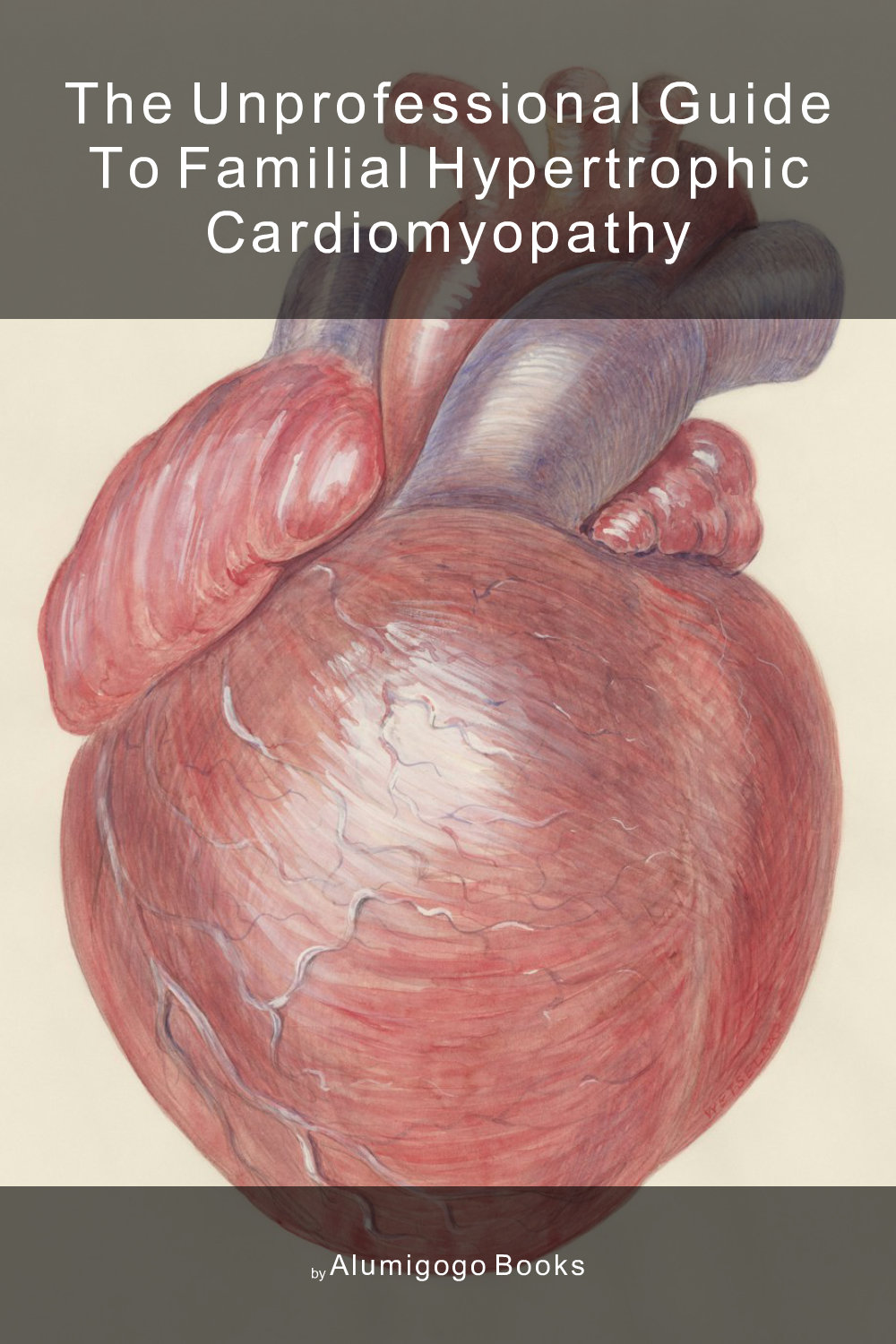 Cover of The Unprofessional Guide to familial hypertrophic cardiomyopathy