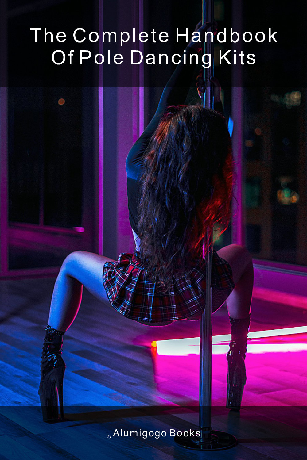 Cover of The Complete Handbook of Pole Dancing Kits